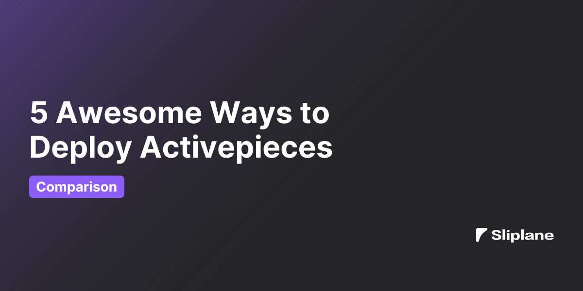 5 Awesome Ways to Deploy Activepieces